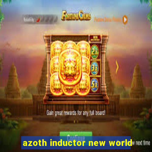 azoth inductor new world